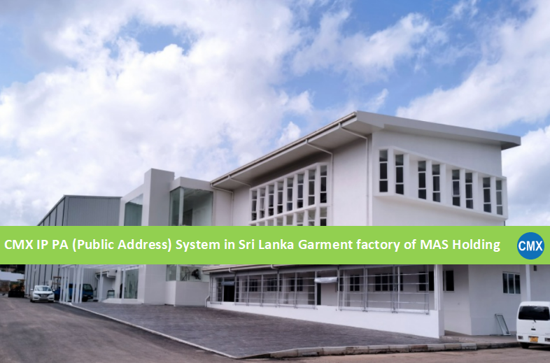 CMX IP PA (Public Address) System in Sri Lanka Garment factory of MAS Holding