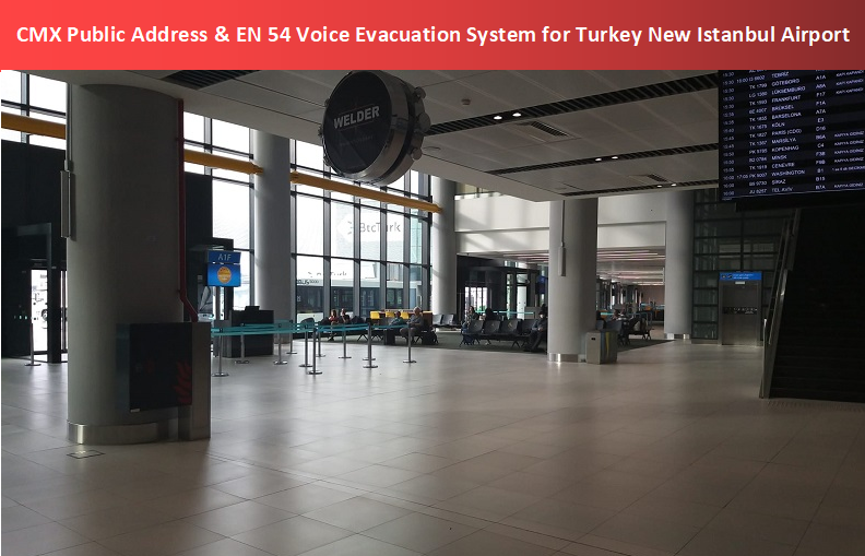 CMX Public Address & EN 54 Voice Evacuation System for Turkey New Istanbul Airport